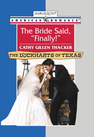 Книга The Bride Said, 'Finally!' (Cathy Thacker Gillen)