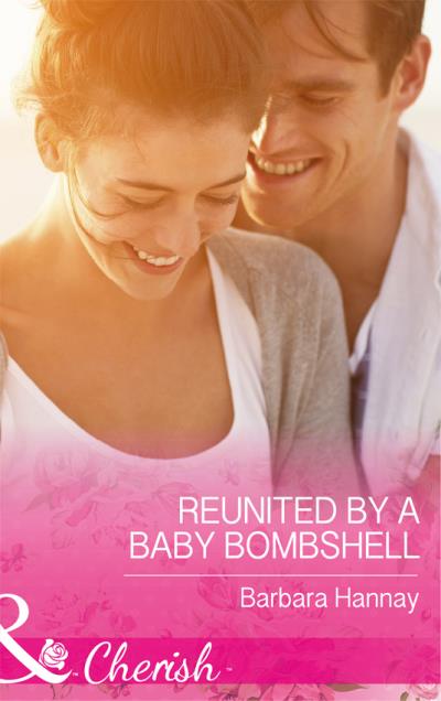 Книга Reunited By A Baby Bombshell (Barbara Hannay)