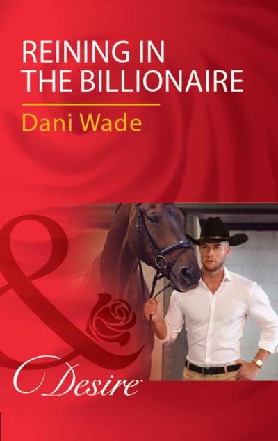 Книга Reining In The Billionaire (Dani  Wade)