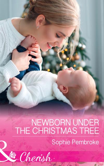 Книга Newborn Under The Christmas Tree (Sophie  Pembroke)