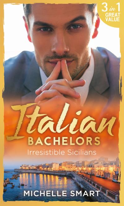 Книга Italian Bachelors: Irresistible Sicilians (Michelle  Smart)