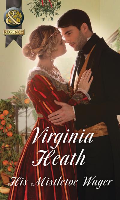 Книга His Mistletoe Wager (Virginia  Heath)