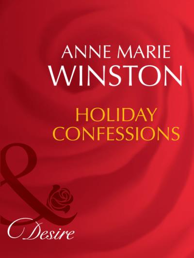 Книга Holiday Confessions (Anne Marie Winston)