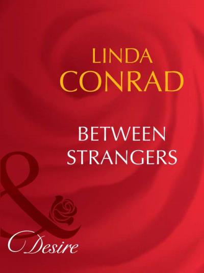 Книга Between Strangers (Linda  Conrad)