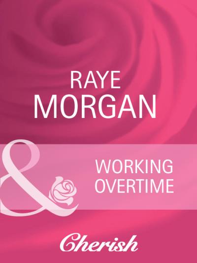 Книга Working Overtime (Raye  Morgan)