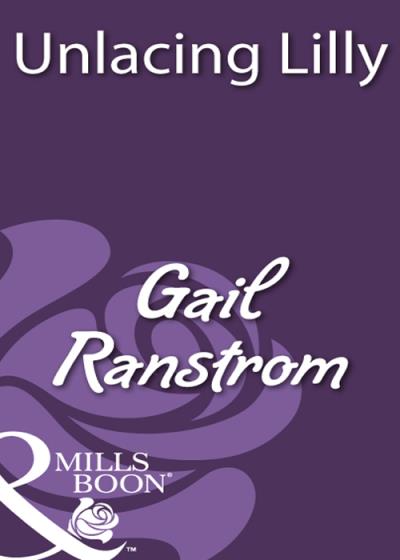 Книга Unlacing Lilly (Gail  Ranstrom)