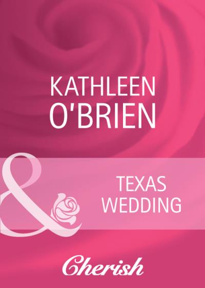 Книга Texas Wedding (Kathleen  O'Brien)