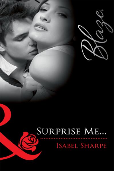 Книга Surprise Me... (Isabel  Sharpe)