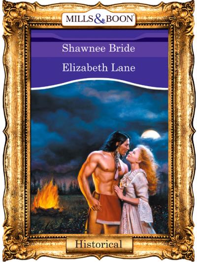 Книга Shawnee Bride (Elizabeth Lane)