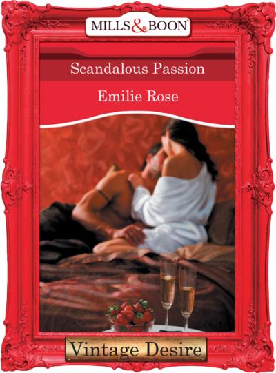 Книга Scandalous Passion (Emilie Rose)