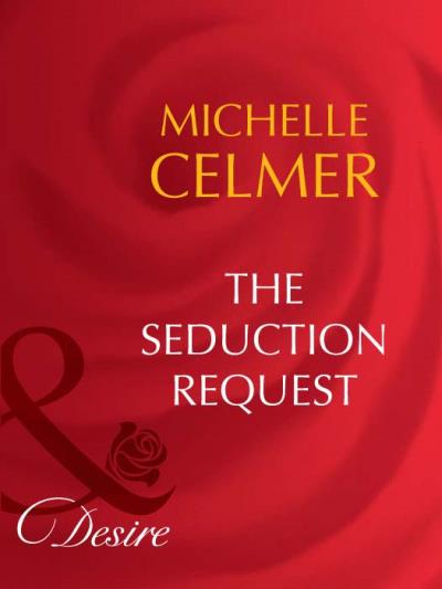 Книга The Seduction Request (Michelle  Celmer)