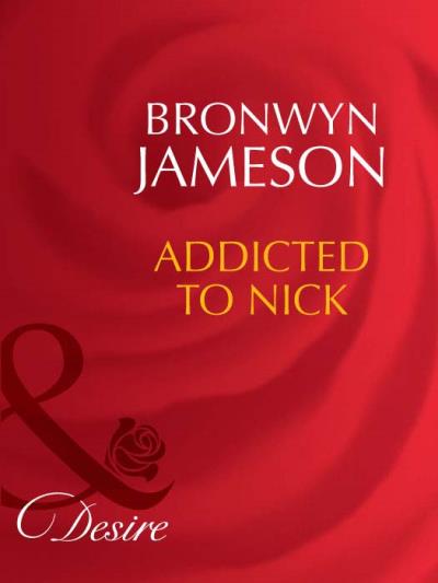 Книга Addicted to Nick (Bronwyn Jameson)