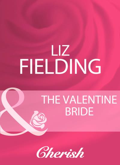 Книга The Valentine Bride (Liz Fielding)