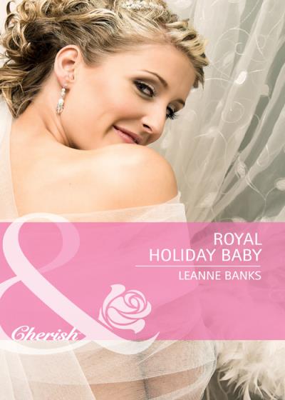 Книга Royal Holiday Baby (Leanne Banks)