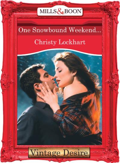 Книга One Snowbound Weekend... (Christy  Lockhart)