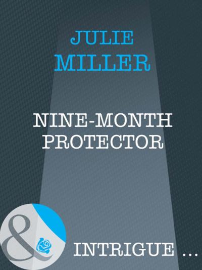 Книга Nine-Month Protector (Julie  Miller)