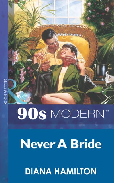 Книга Never A Bride (Diana  Hamilton)