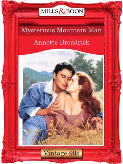 Книга Mysterious Mountain Man (Annette  Broadrick)