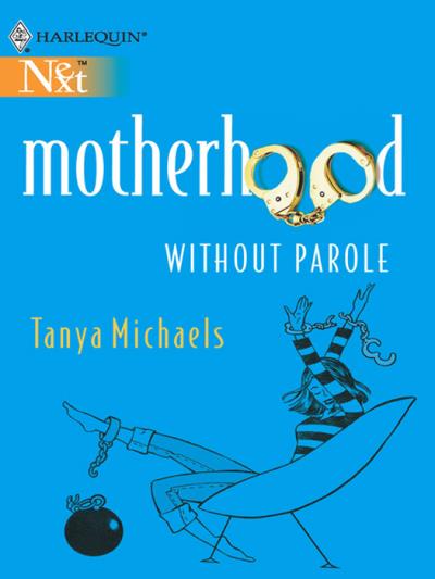 Книга Motherhood Without Parole (Tanya  Michaels)