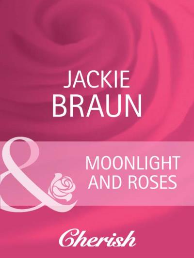 Книга Moonlight and Roses (Jackie Braun)