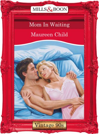 Книга Mom In Waiting (Maureen Child)