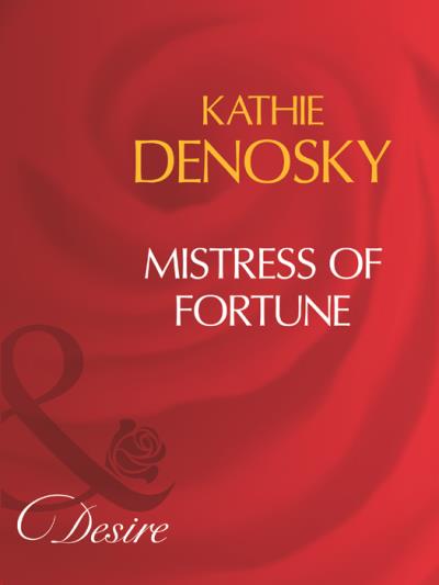 Книга Mistress Of Fortune (Kathie DeNosky)