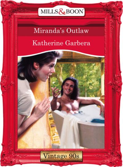 Книга Miranda's Outlaw (Katherine Garbera)