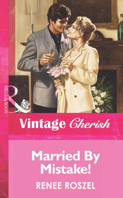 Книга Married By Mistake! (Renee  Roszel)