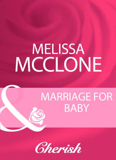 Книга Marriage For Baby (Melissa  McClone)