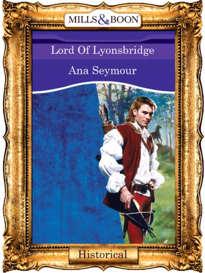 Книга Lord Of Lyonsbridge (Ana  Seymour)