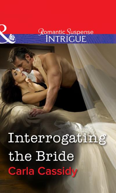 Книга Interrogating the Bride (Carla  Cassidy)