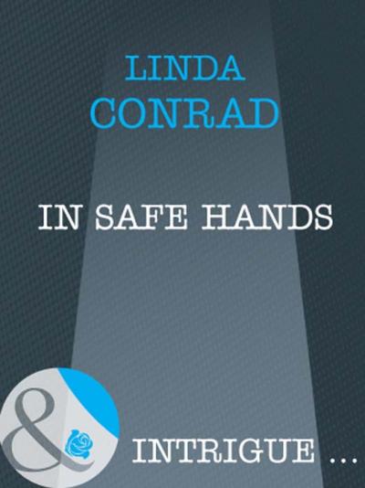 Книга In Safe Hands (Linda  Conrad)