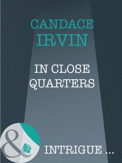 Книга In Close Quarters (Candace  Irvin)