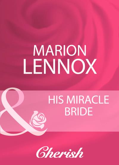 Книга His Miracle Bride (Marion  Lennox)