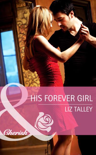 Книга His Forever Girl (Liz  Talley)