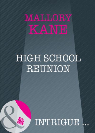 Книга High School Reunion (Mallory  Kane)