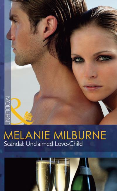 Книга Scandal: Unclaimed Love-Child (MELANIE  MILBURNE)