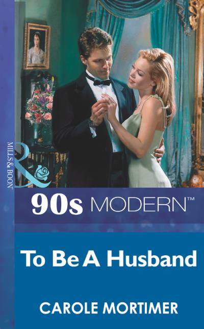 Книга To Be A Husband (Carole  Mortimer)