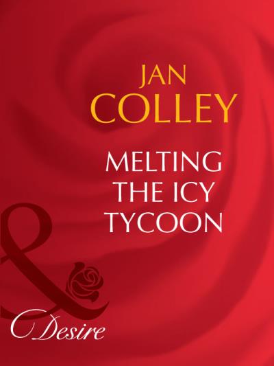 Книга Melting The Icy Tycoon (Jan Colley)