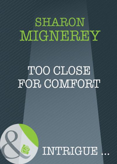 Книга Too Close For Comfort (Sharon  Mignerey)