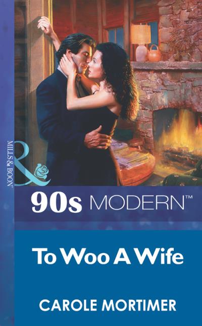 Книга To Woo A Wife (Carole  Mortimer)