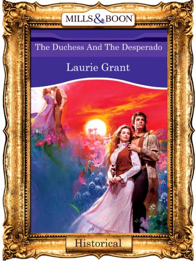 Книга The Duchess And The Desperado (Laurie  Grant)