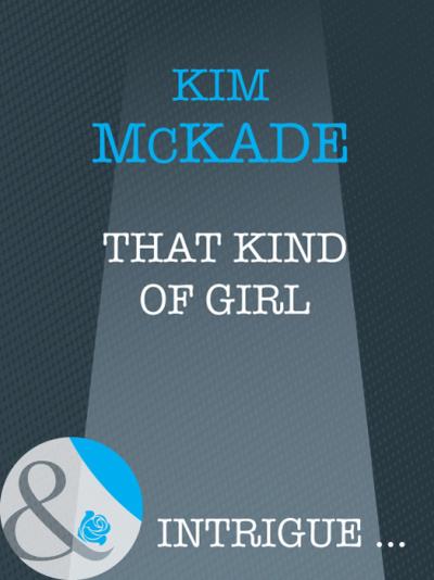 Книга That Kind Of Girl (Kim  Mckade)