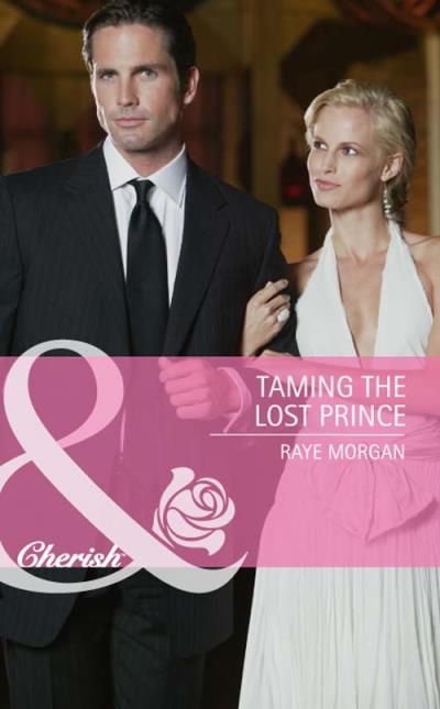 Книга Taming the Lost Prince (Raye  Morgan)