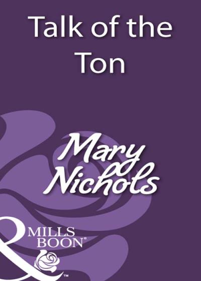 Книга Talk of the Ton (Mary  Nichols)