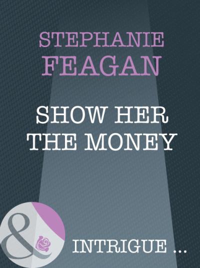 Книга Show Her The Money (Stephanie  Feagan)