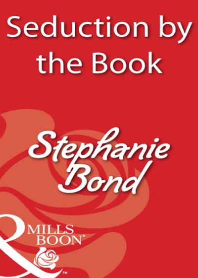 Книга Seduction by the Book (Stephanie  Bond)