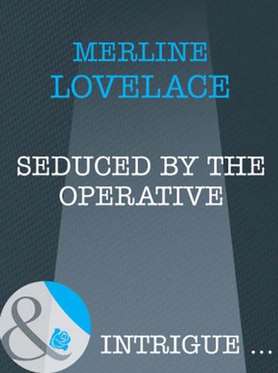 Книга Seduced by the Operative (Merline  Lovelace)