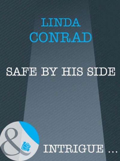 Книга Safe by His Side (Linda  Conrad)