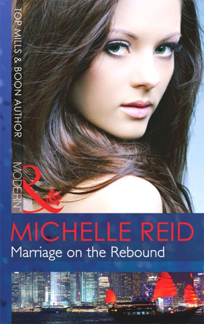 Книга Marriage on the Rebound (Michelle Reid)